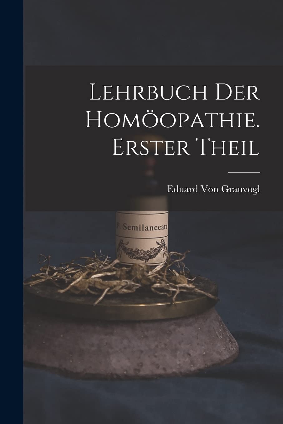 Lehrbuch Der Homöopathie. Erster Theil Learning & Reference