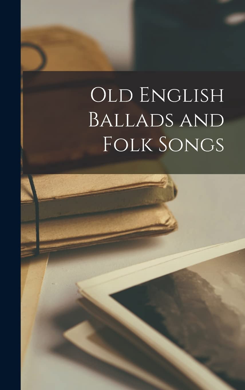 Old English Ballads and Folk Songs book