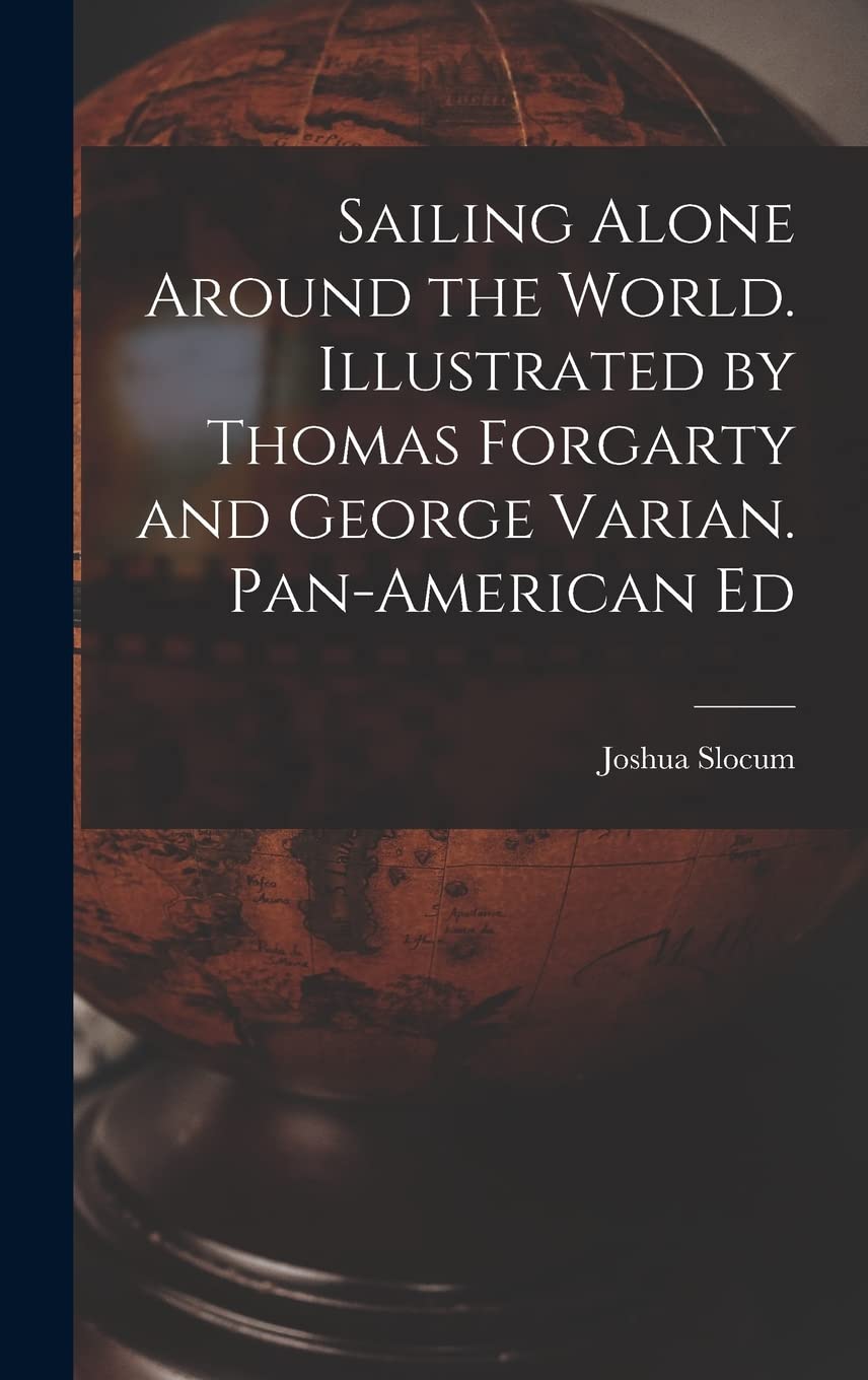 Sailing Alone Around the World. Illustrated by Thomas Forgarty and George Varian. Pan-American Ed Politics & Society