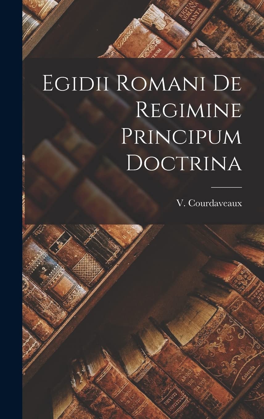 Egidii Romani de Regimine Principum Doctrina book