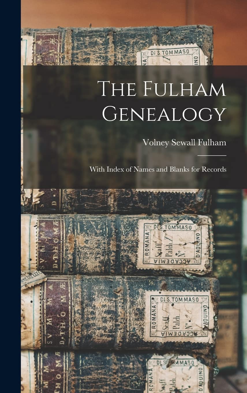 The Fulham Genealogy: With Index of Names and Blanks for Records Reference Books