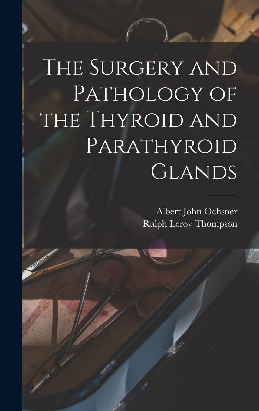 The Surgery and Pathology of the Thyroid and Parathyroid Glands Medicine