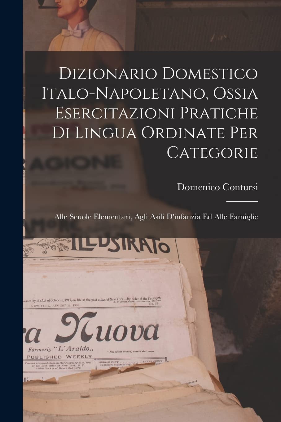 Dizionario Domestico Italo-Napoletano, Ossia Esercitazioni Pratiche Di Lingua Ordinate Per Categorie: Alle Scuole Elementari, Agli Asili D'infanzia Ed Alle Famiglie Contemporary literature Books