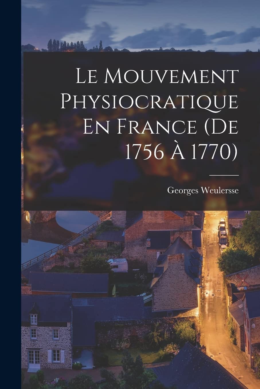 Le Mouvement Physiocratique En France (De 1756 À 1770) Business, Finance & Career