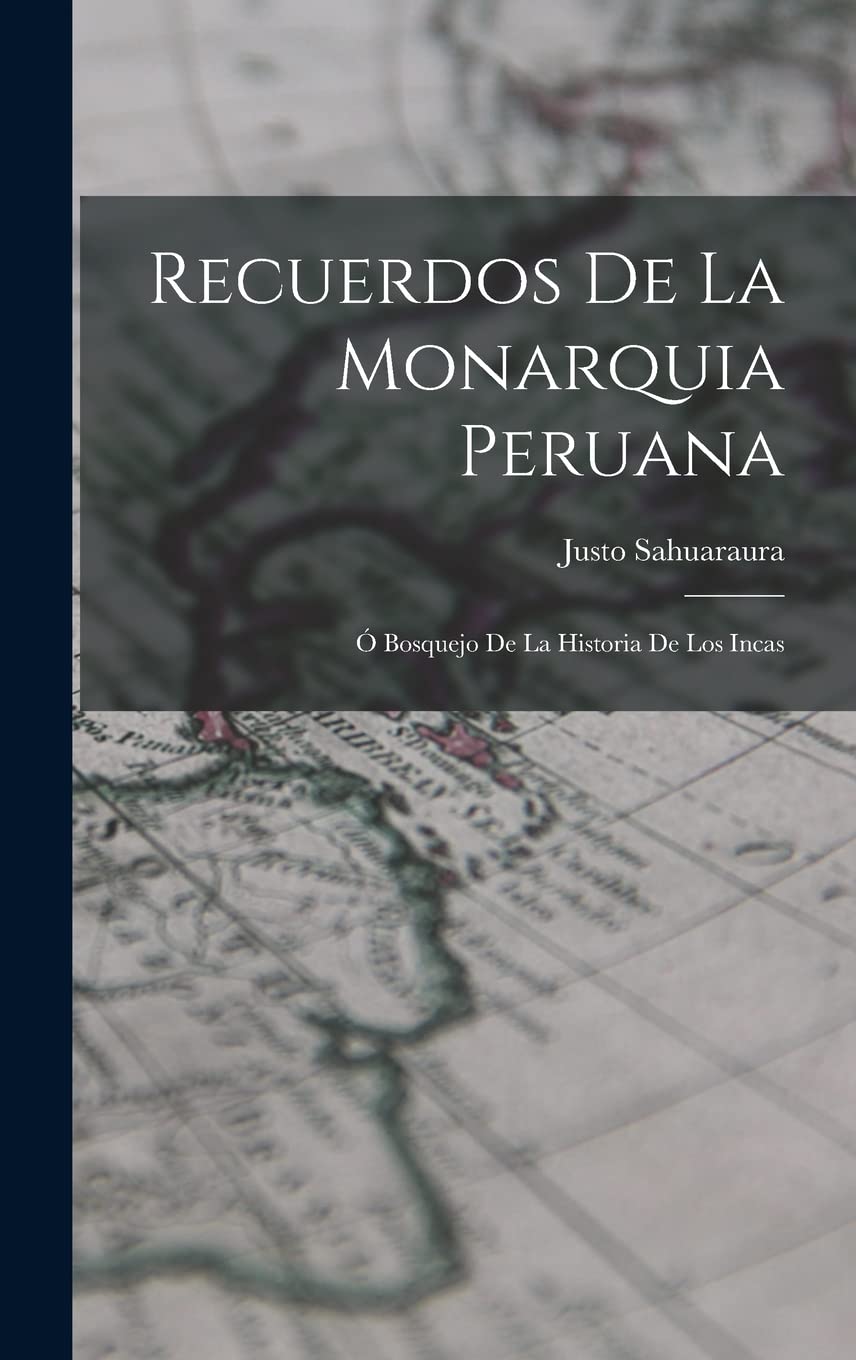 Recuerdos De La Monarquia Peruana: Ó Bosquejo De La Historia De Los Incas Contemporary literature