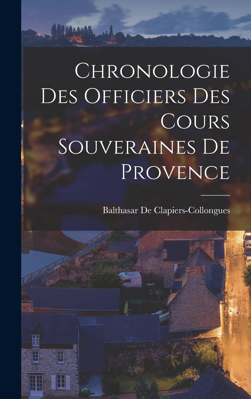Chronologie Des Officiers Des Cours Souveraines De Provence Politics & History