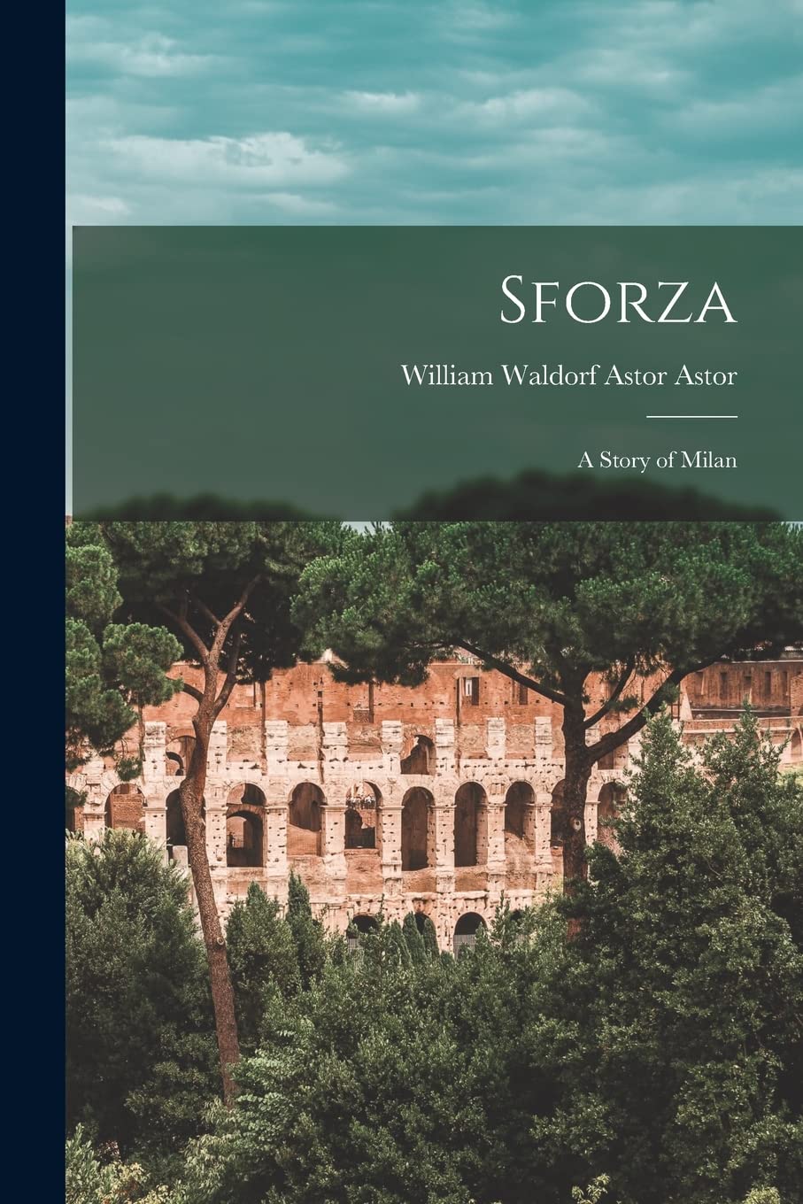 Sforza: A Story of Milan Politics & History