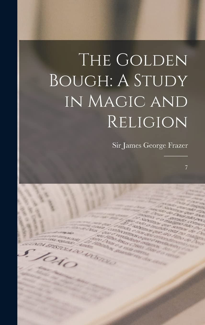 The Golden Bough: A Study in Magic and Religion: 7 Philosophy