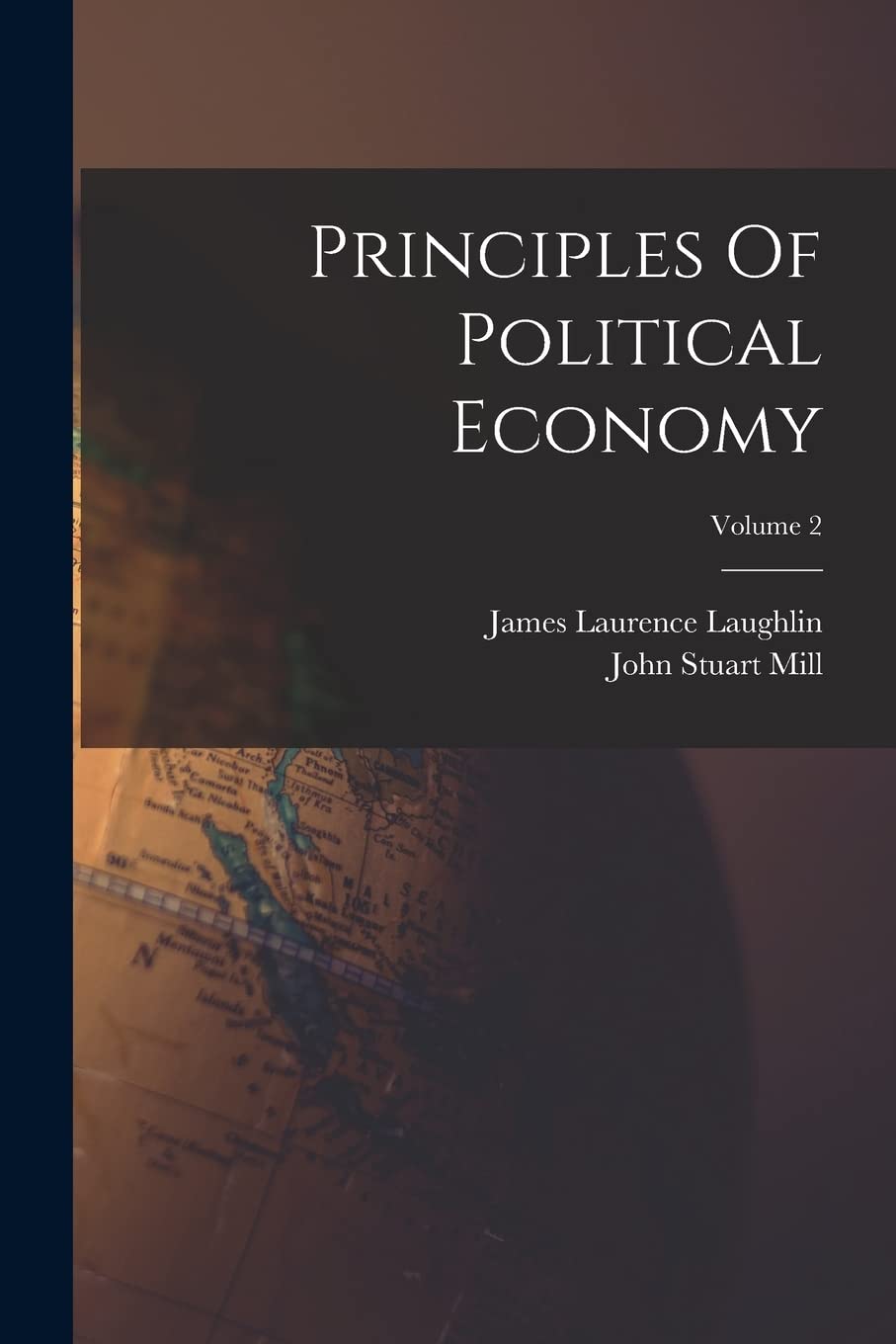 Principles Of Political Economy; Volume 2 Business, Finance & Career