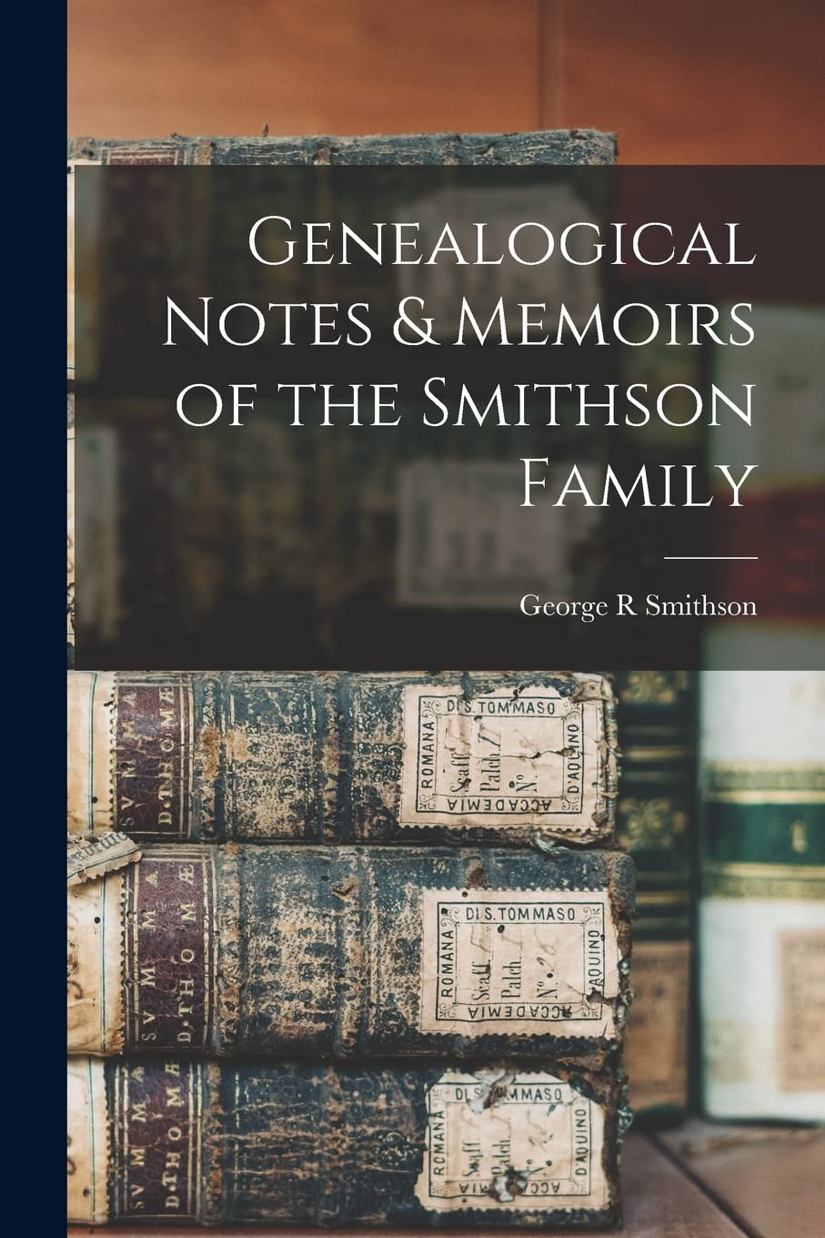 Genealogical Notes & Memoirs of the Smithson Family Reference Books
