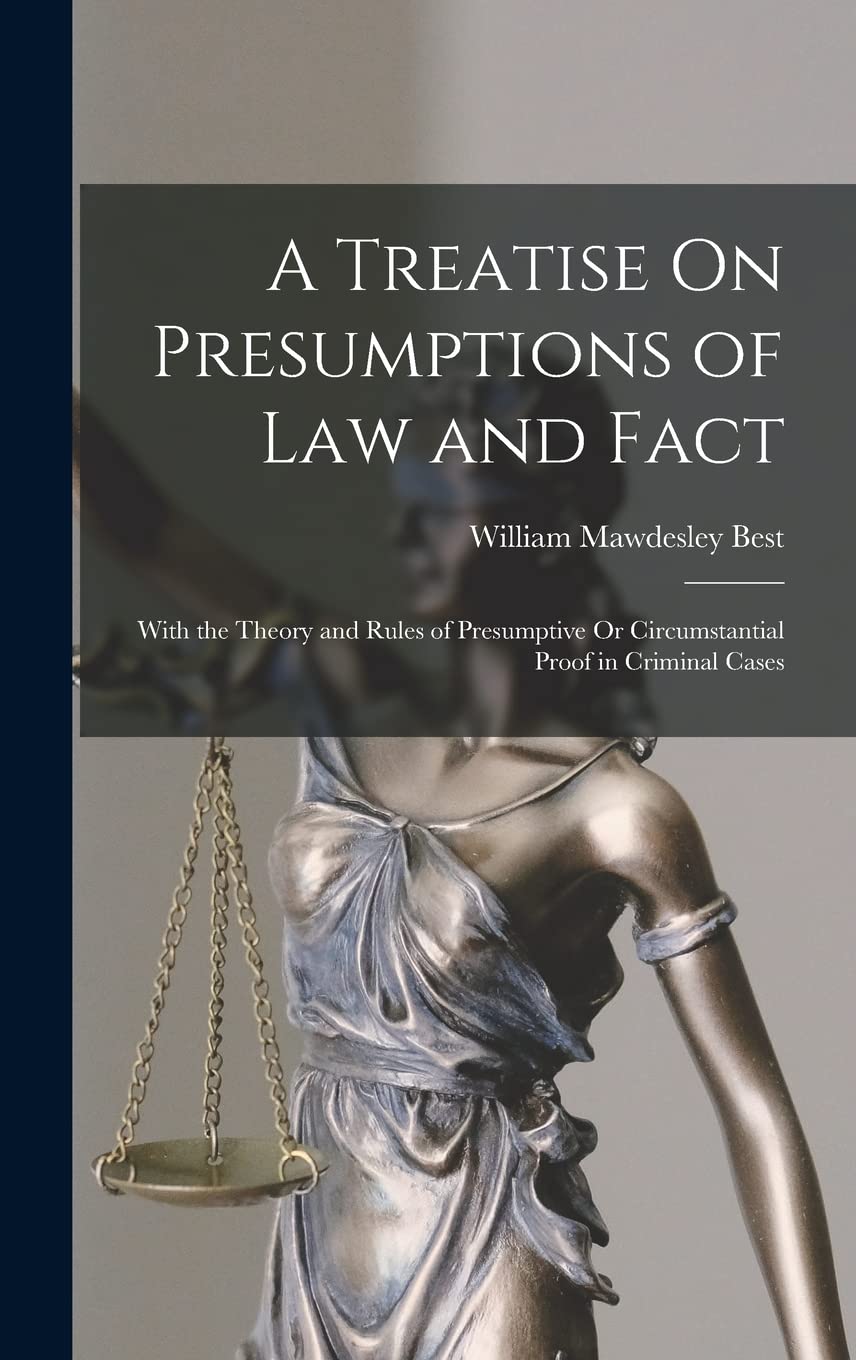 A Treatise On Presumptions of Law and Fact Law