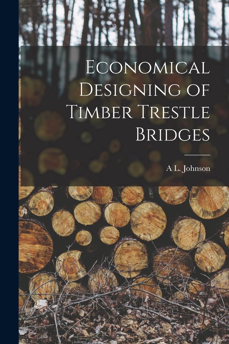 Economical Designing of Timber Trestle Bridges Business & Technology