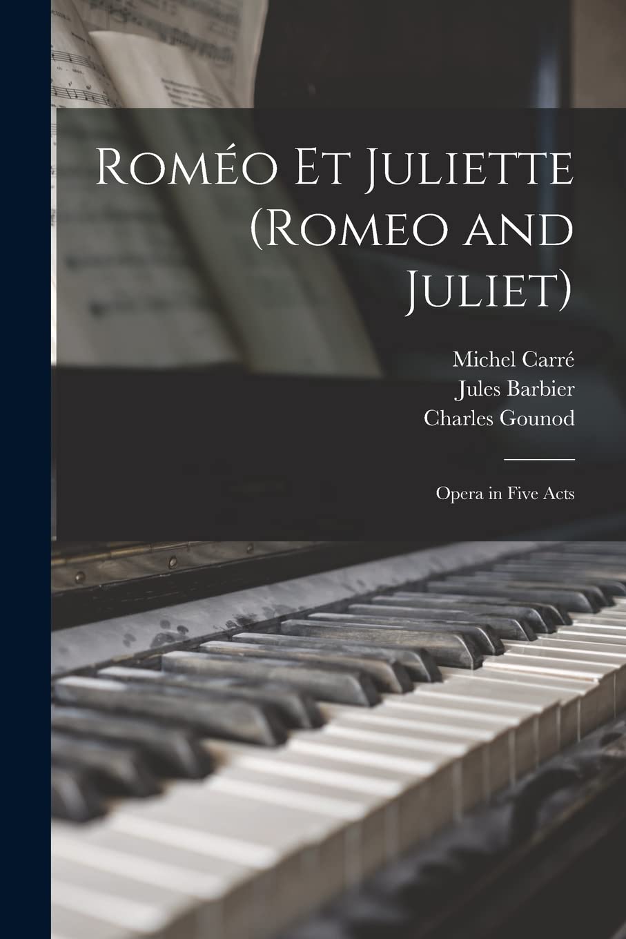 Roméo Et Juliette (Romeo and Juliet): Opera in Five Acts Arts & Music