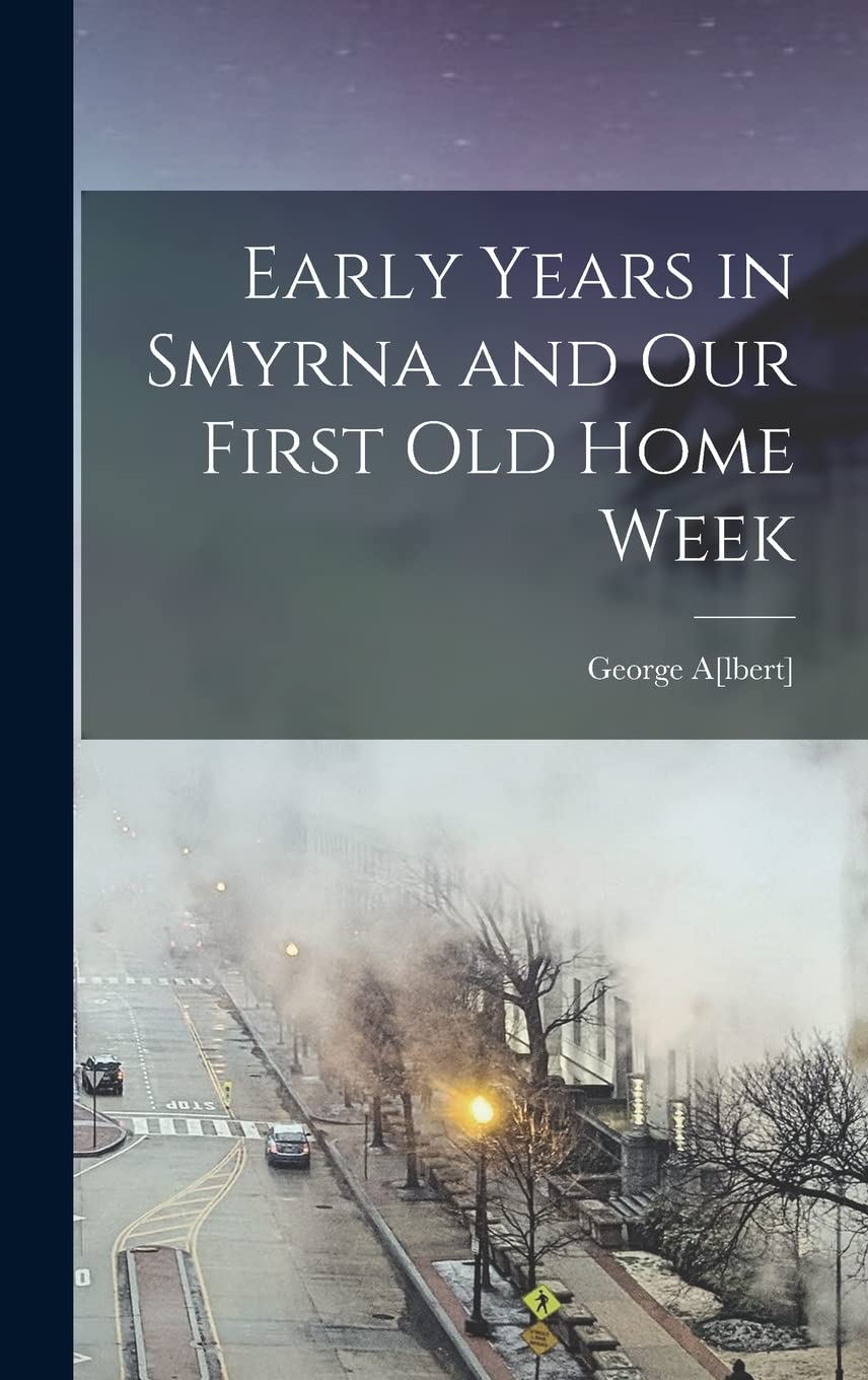 Early Years in Smyrna and our First Old Home Week Politics & History
