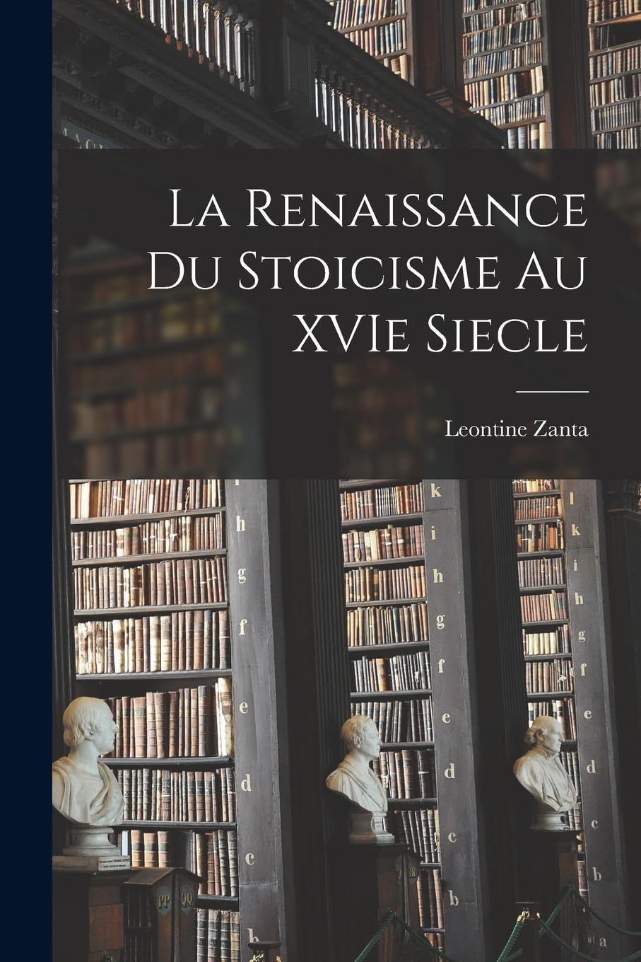 La renaissance du stoicisme au XVIe siecle book