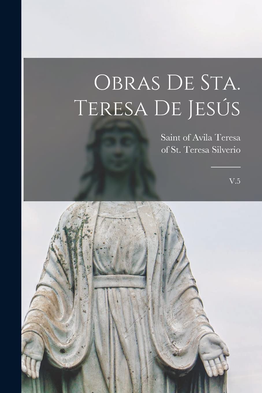 Obras de sta. Teresa de Jesús: V.5 Politics & History