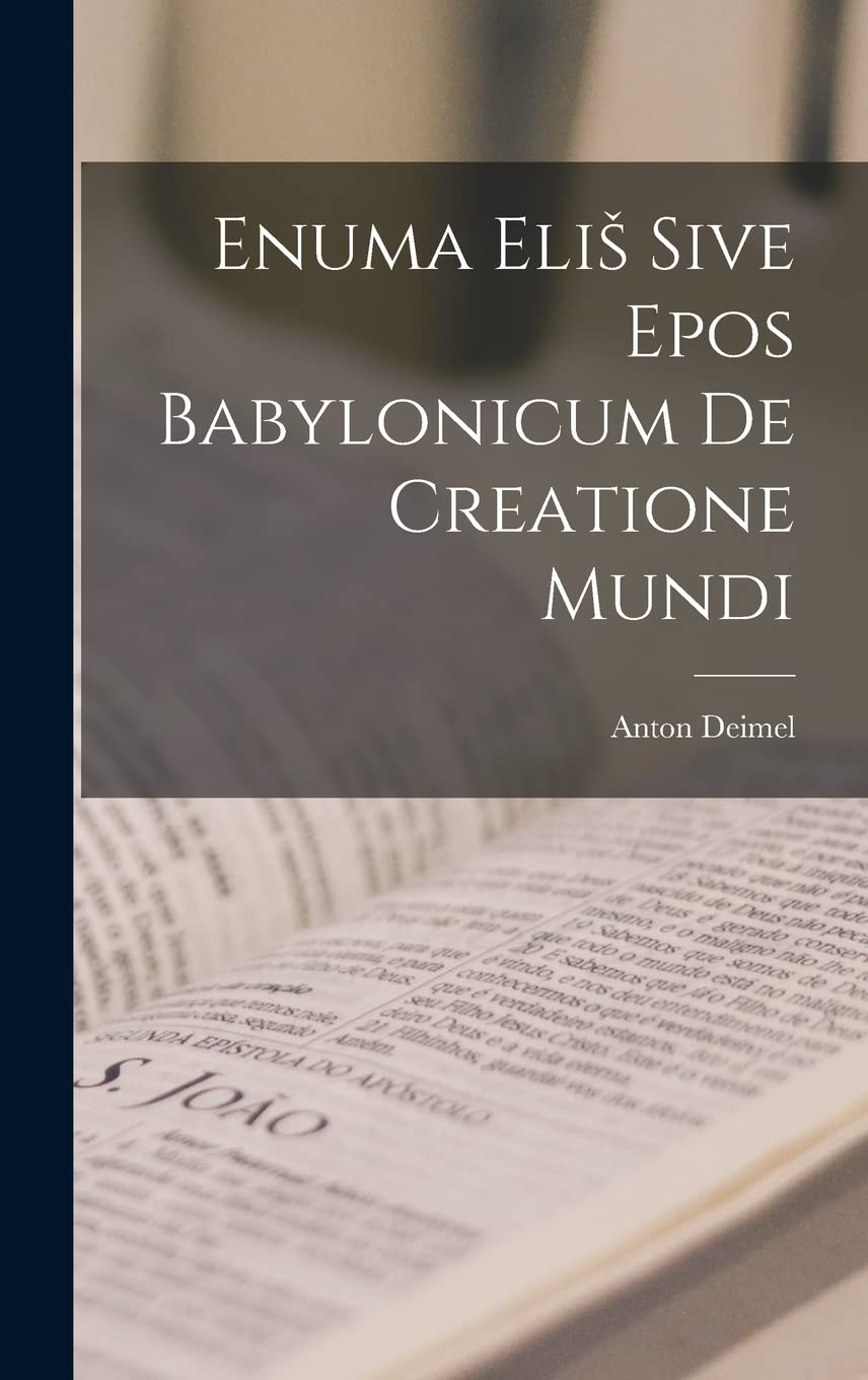 Enuma Elis sive Epos Babylonicum de Creatione Mundi Philosophy