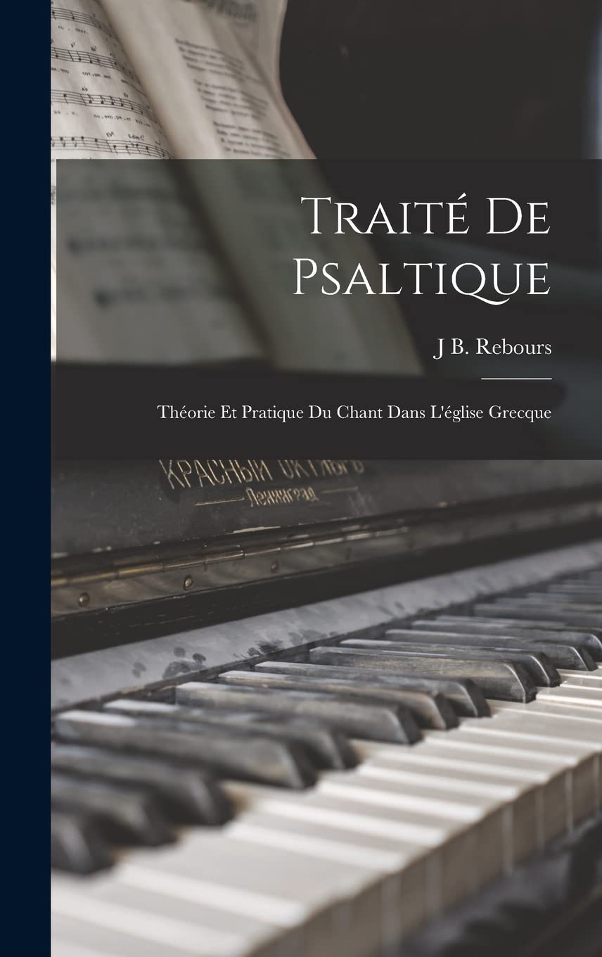 Traité De Psaltique: Théorie Et Pratique Du Chant Dans L'église Grecque Arts & Music