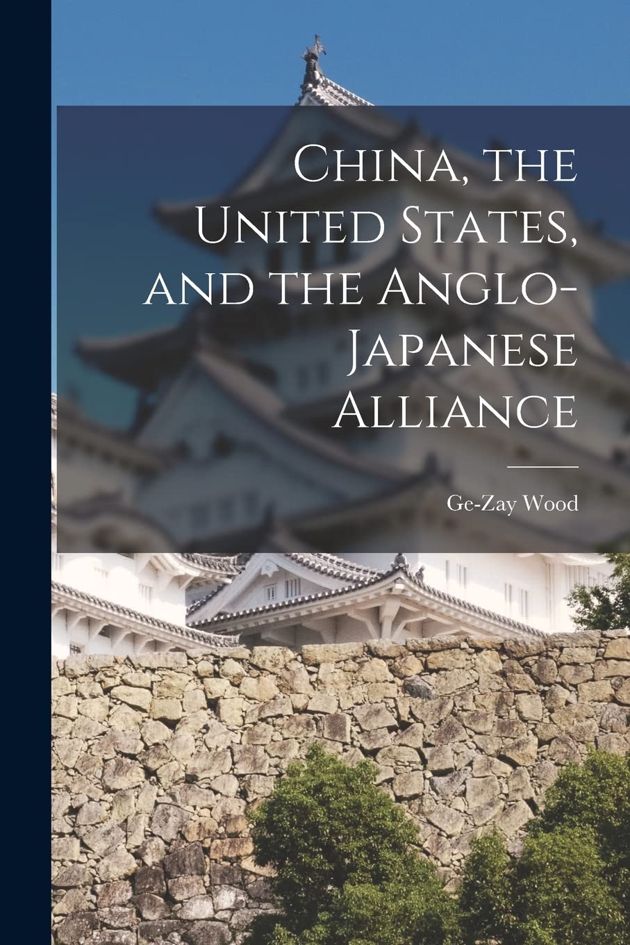 China, the United States, and the Anglo-Japanese Alliance Politics & History