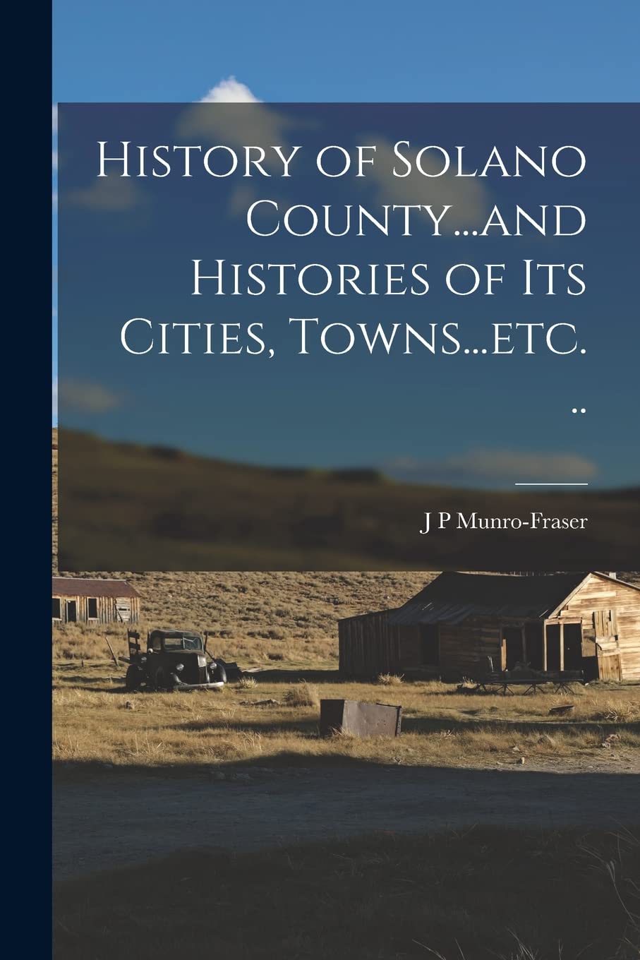 History of Solano County...and Histories of its Cities, Towns...etc. .. Politics & History