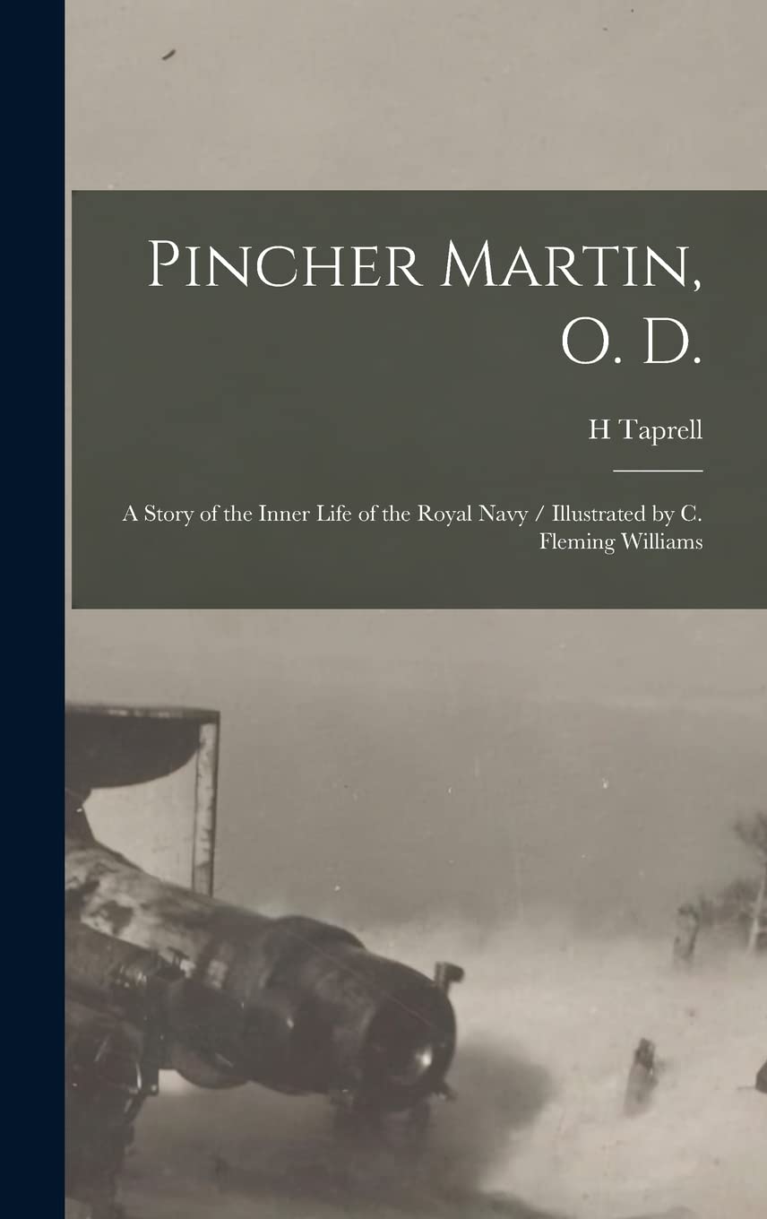 Pincher Martin, O. D.: A Story of the Inner Life of the Royal Navy / Illustrated by C. Fleming Williams Politics & History
