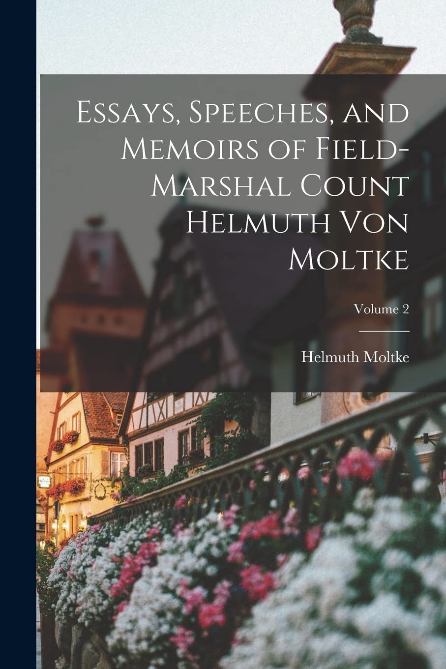 Essays, Speeches, and Memoirs of Field-Marshal Count Helmuth von Moltke; Volume 2 Law