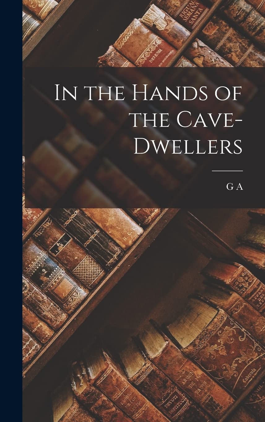 In the Hands of the Cave-dwellers Classics