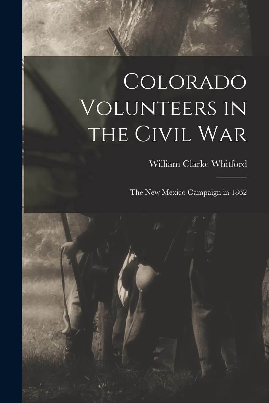 Colorado Volunteers in the Civil war; the New Mexico Campaign in 1862 Contemporary literature
