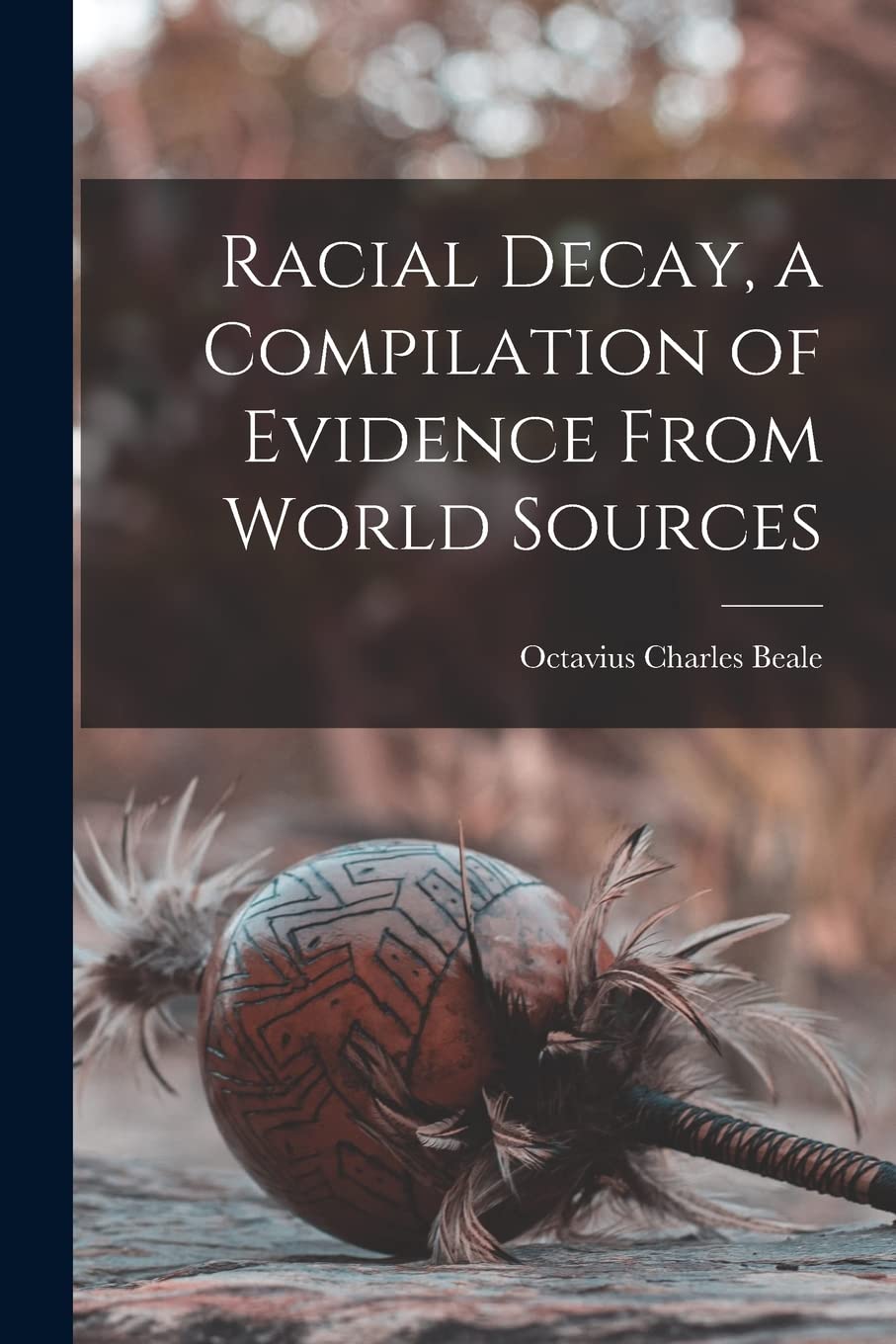 Racial Decay, a Compilation of Evidence From World Sources General education