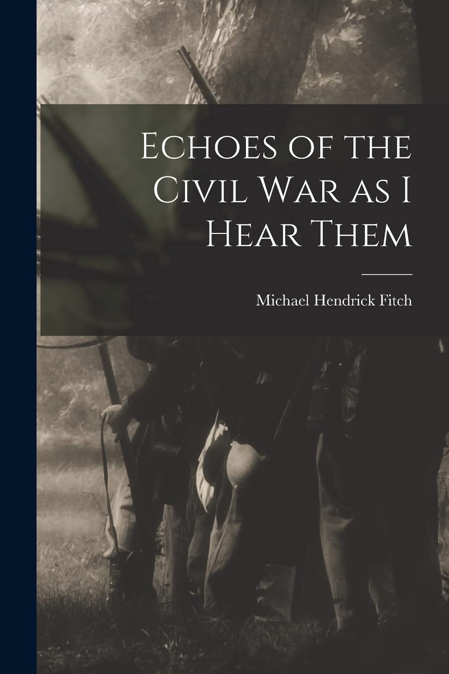 Echoes of the Civil war as I Hear Them Memories