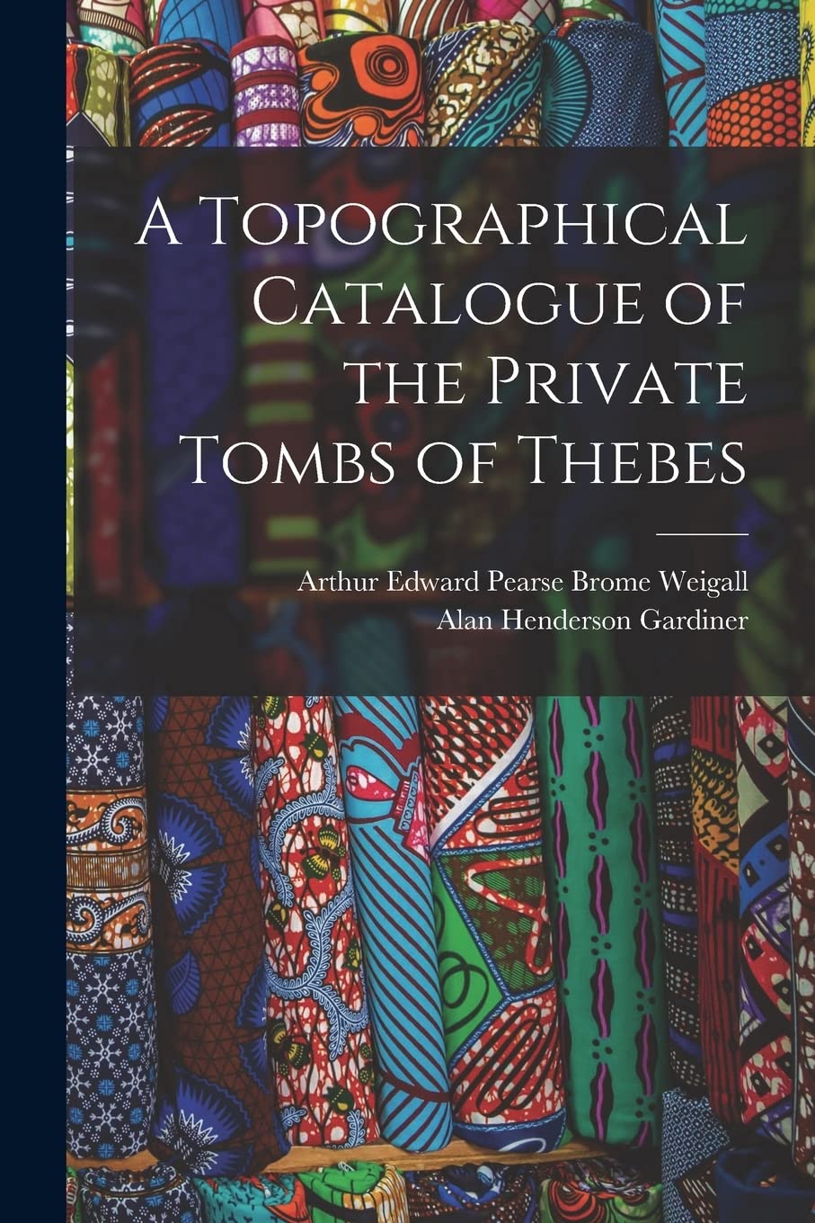 A Topographical Catalogue of the Private Tombs of Thebes Politics & History