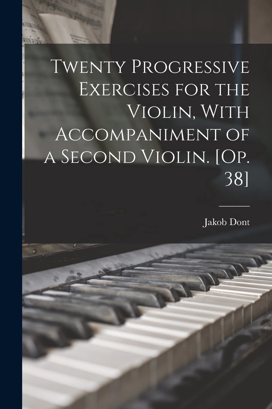Twenty Progressive Exercises for the Violin, With Accompaniment of a Second Violin. Arts & Music