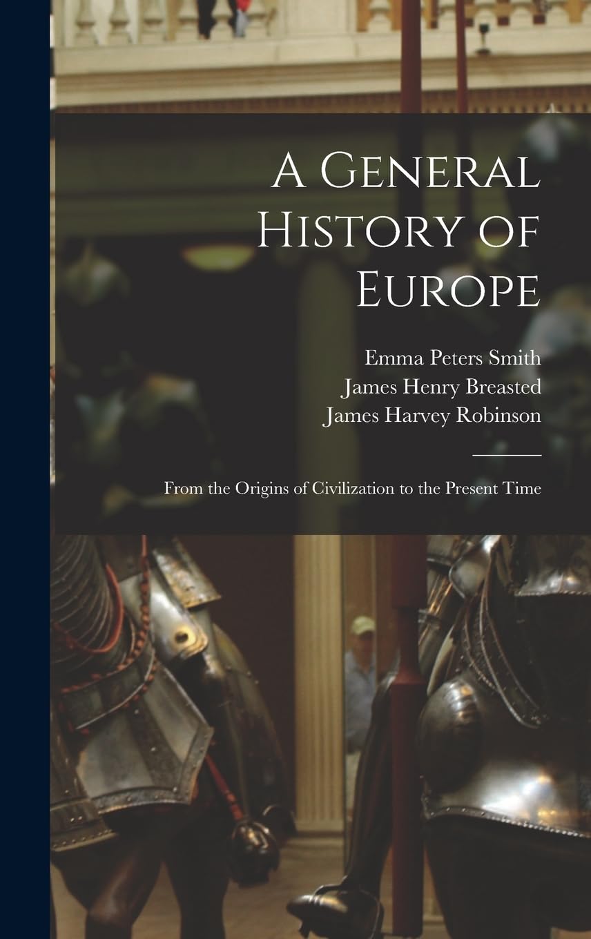 A General History of Europe: From the Origins of Civilization to the Present Time Politics & History