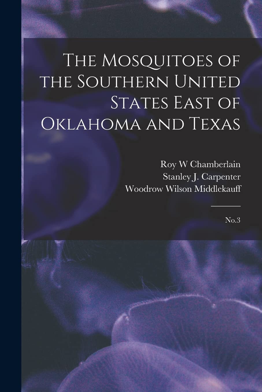 The Mosquitoes of the Southern United States East of Oklahoma and Texas: No.3 Natural Sciences