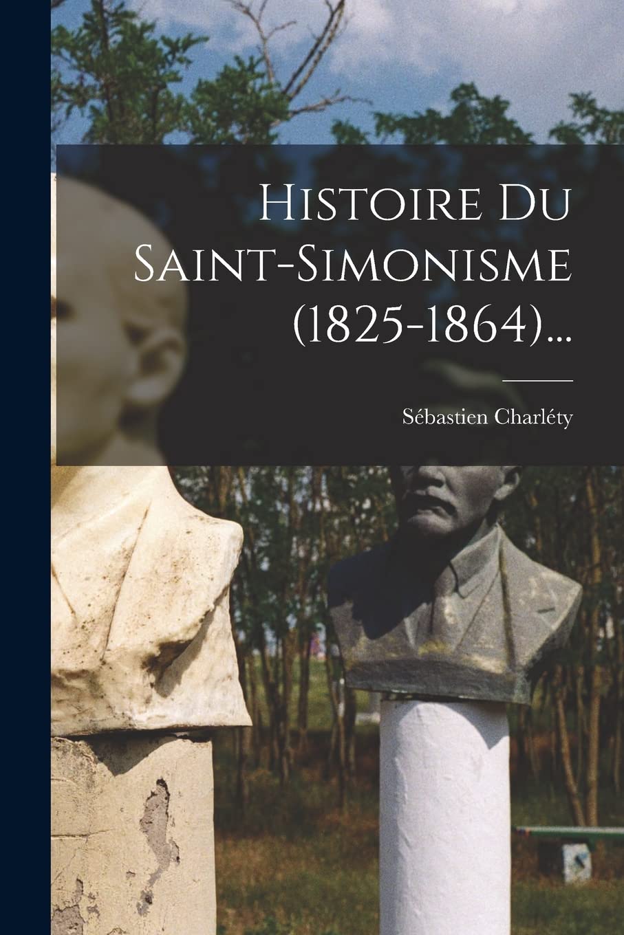 Histoire Du Saint-simonisme (1825-1864)... book