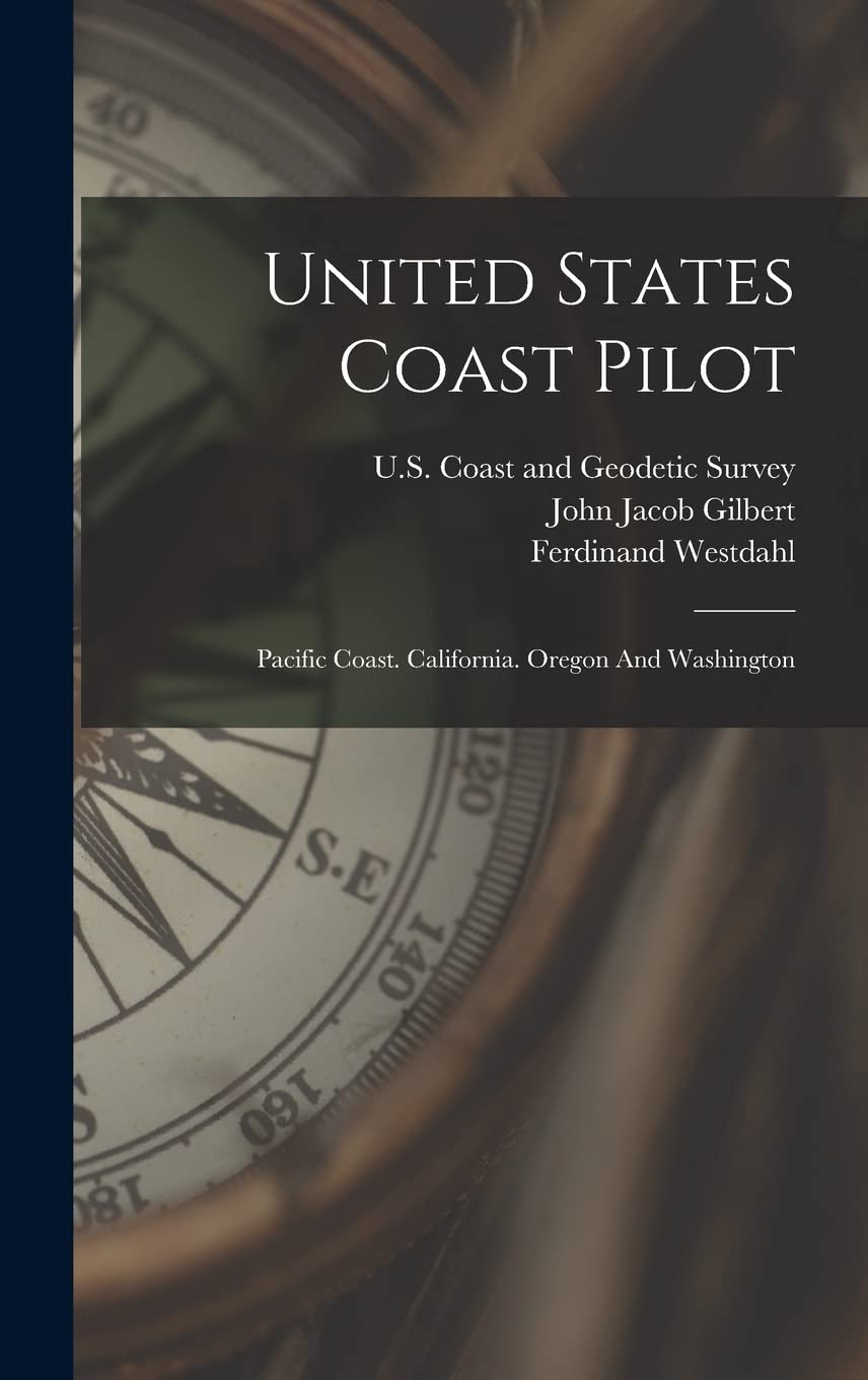 United States Coast Pilot: Pacific Coast. California. Oregon And Washington Politics & History