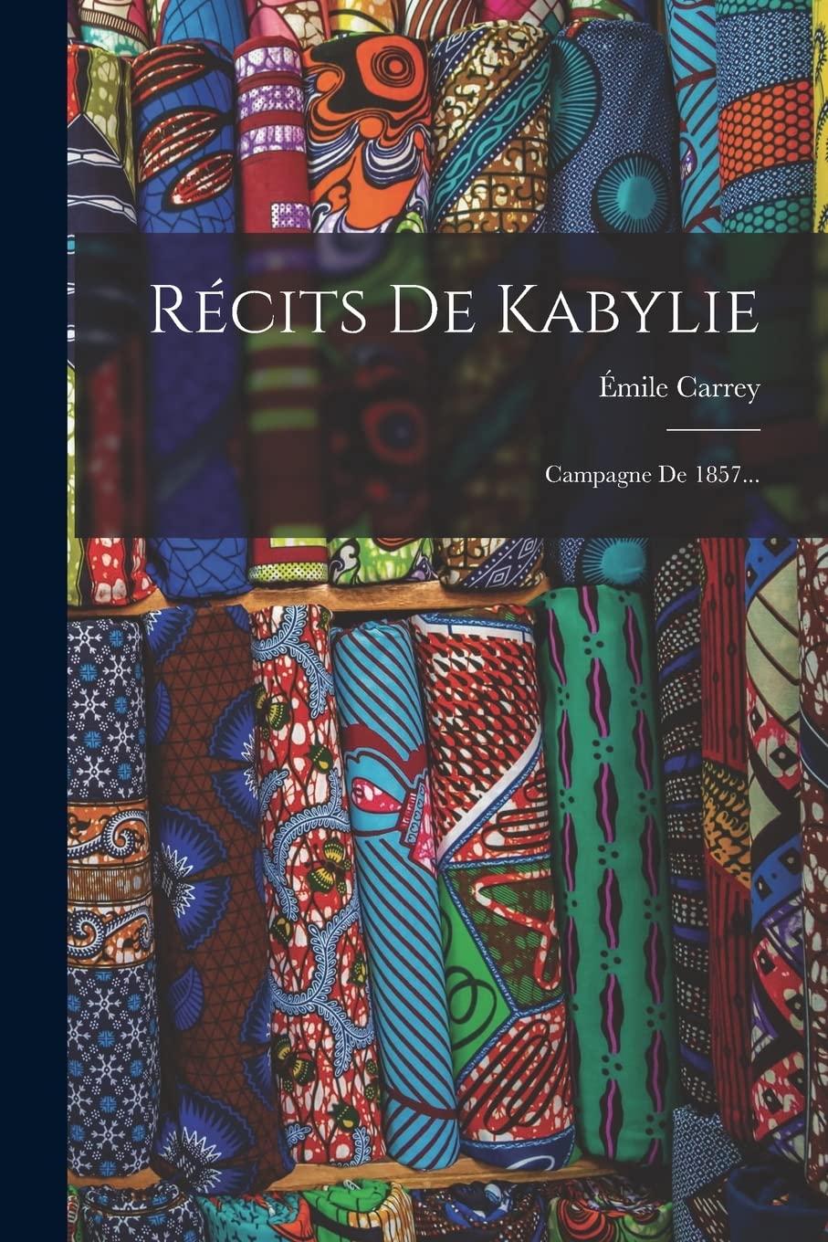 Récits De Kabylie: Campagne De 1857... book