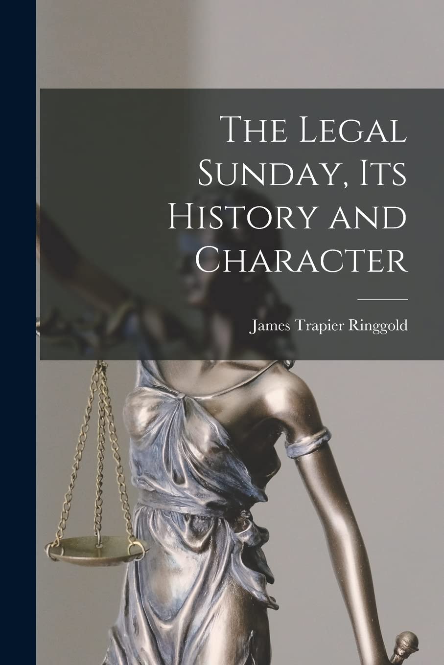 The Legal Sunday, Its History and Character Law