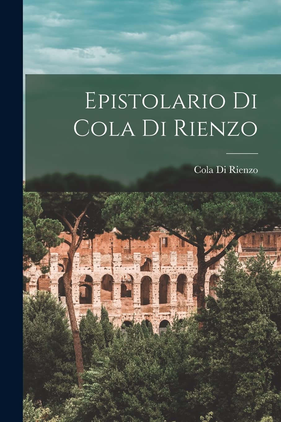 Epistolario Di Cola Di Rienzo Foreign Languages ​​& Dictionaries
