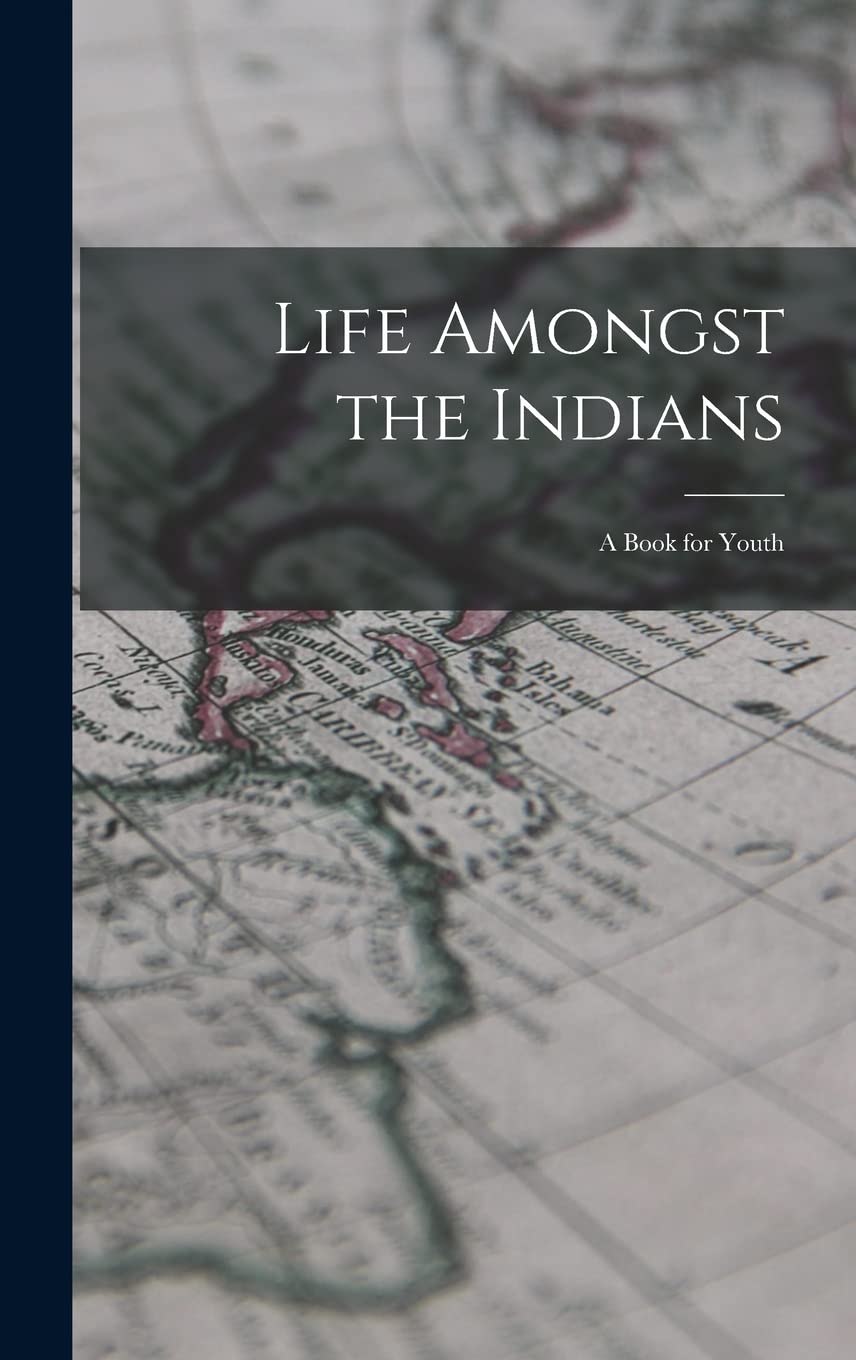Life Amongst the Indians: A Book for Youth book