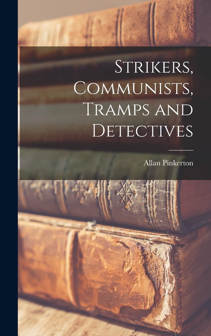 Strikers, Communists, Tramps and Detectives Memories