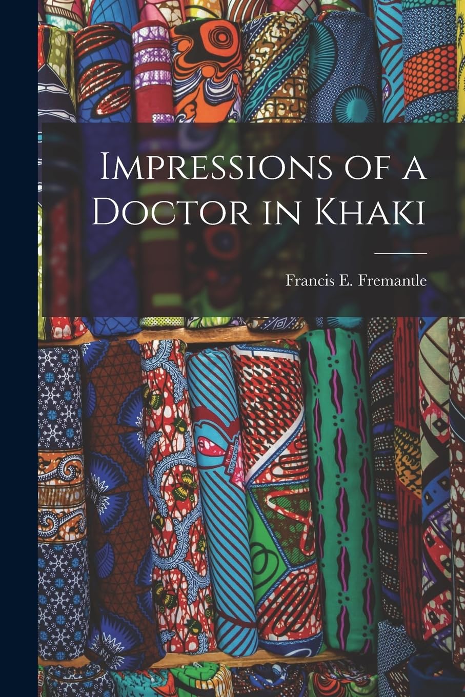 Impressions of a Doctor in Khaki Politics & History