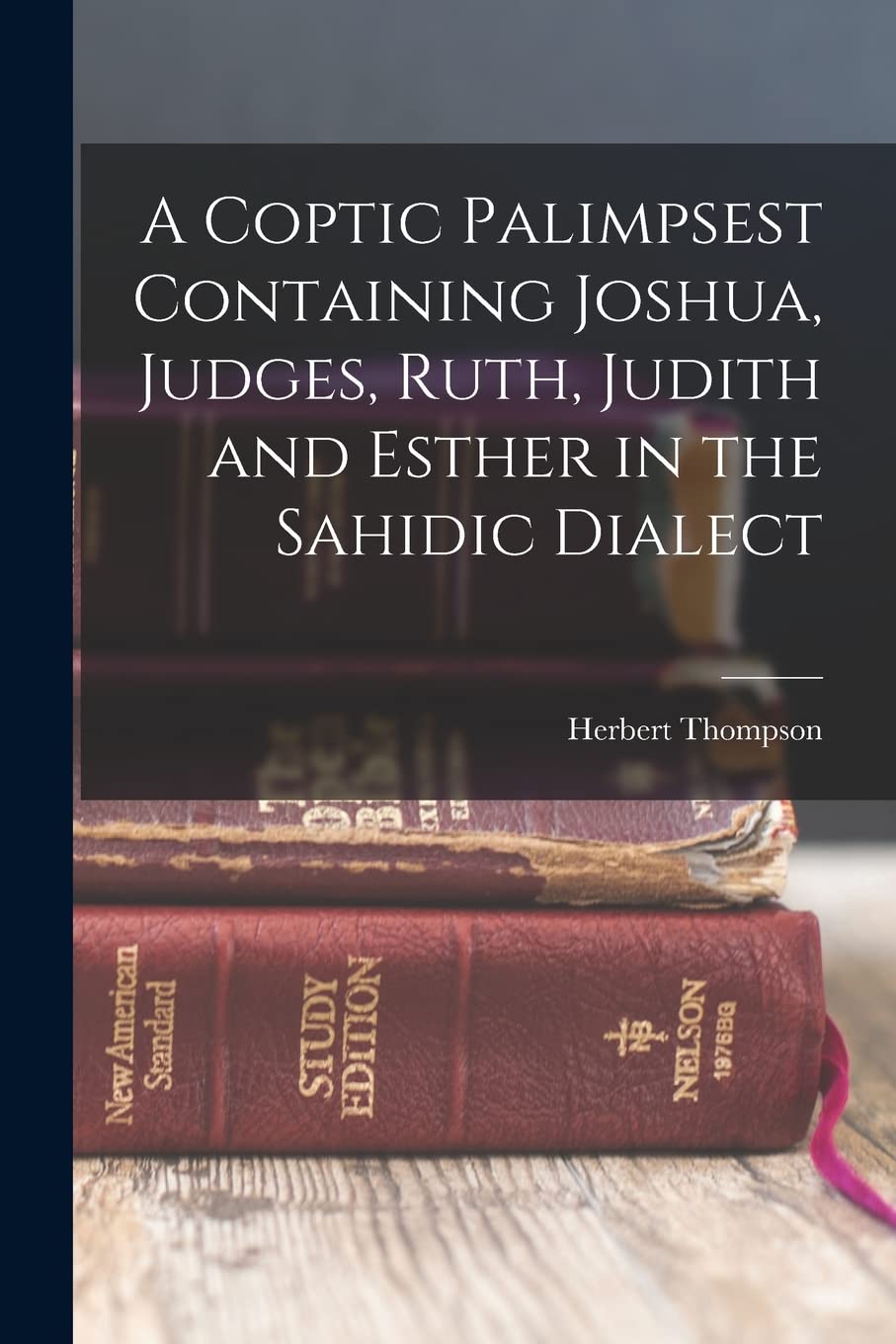 A Coptic Palimpsest Containing Joshua, Judges, Ruth, Judith and Esther in the Sahidic Dialect Film, Art & Culture