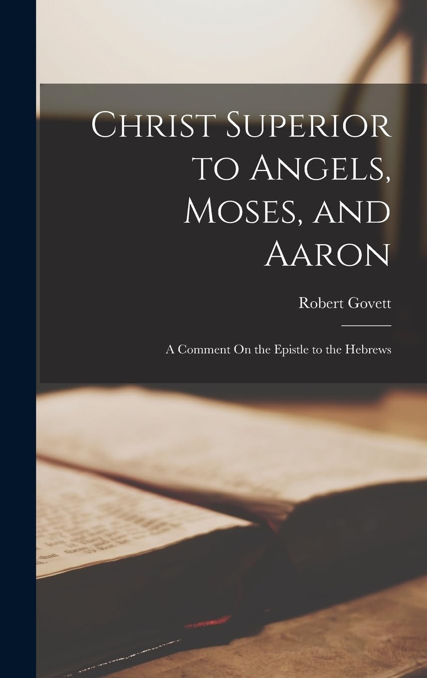Christ Superior to Angels, Moses, and Aaron: A Comment On the Epistle to the Hebrews Religion & Esotericism
