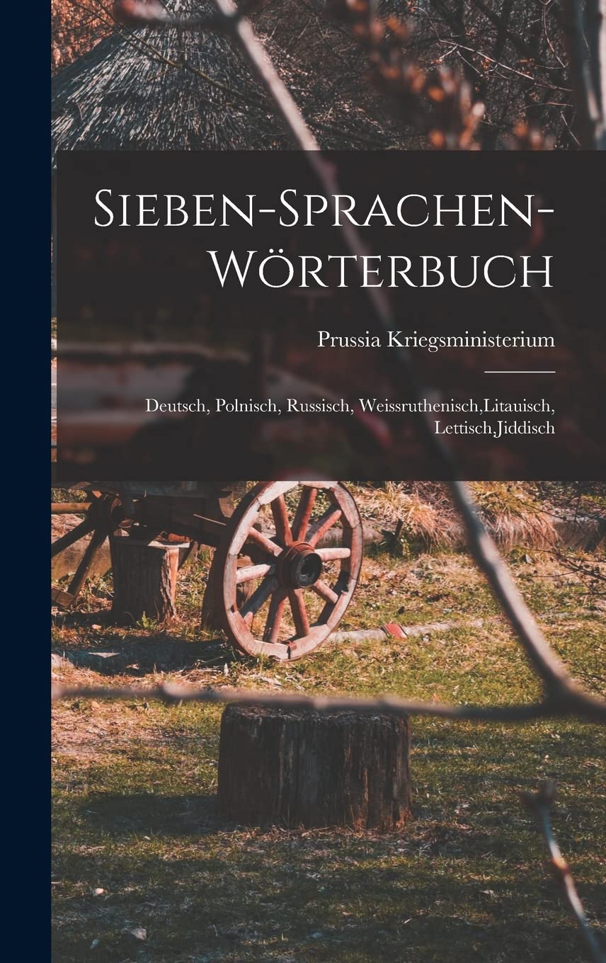 Sieben-Sprachen-Wörterbuch: Deutsch, Polnisch, Russisch, Weissruthenisch, Litauisch, Lettisch, Jiddisch Social Sciences