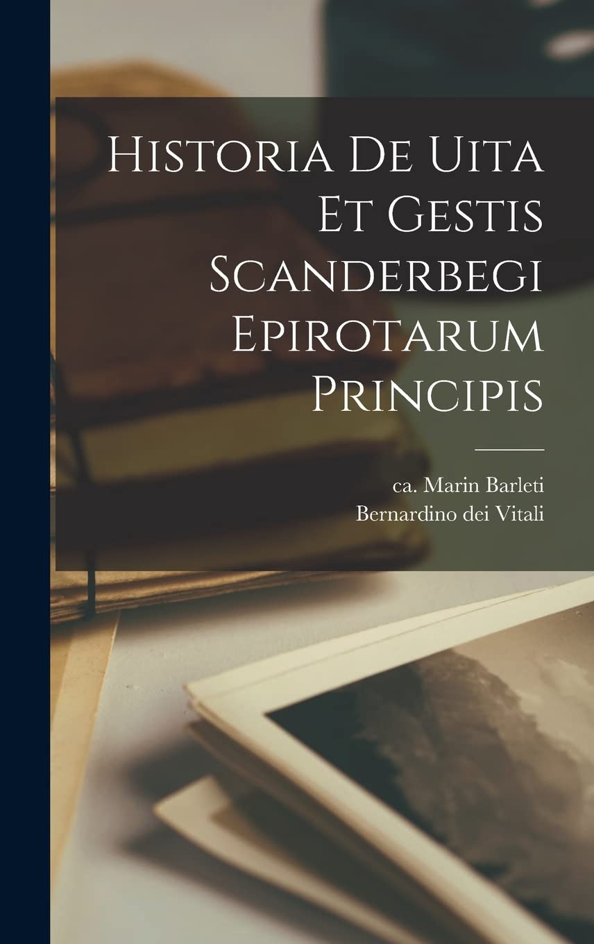 Historia de uita et gestis Scanderbegi Epirotarum principis Contemporary literature