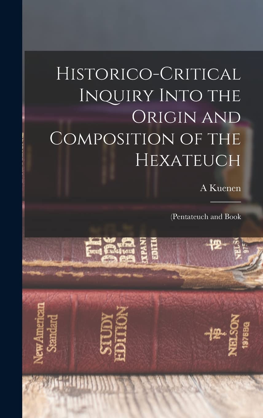 Historico-Critical Inquiry Into the Origin and Composition of the Hexateuch Politics & History