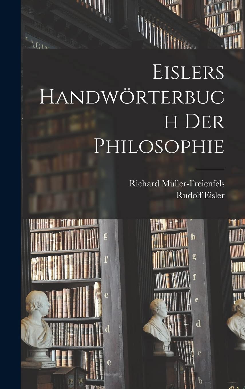 Eislers Handwörterbuch Der Philosophie Philosophy