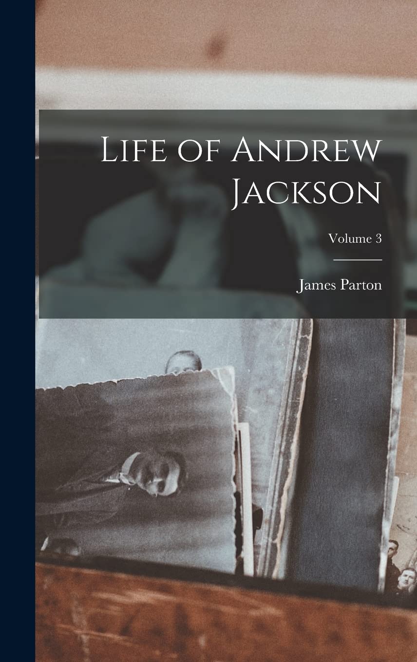 Life of Andrew Jackson; Volume 3 Memories