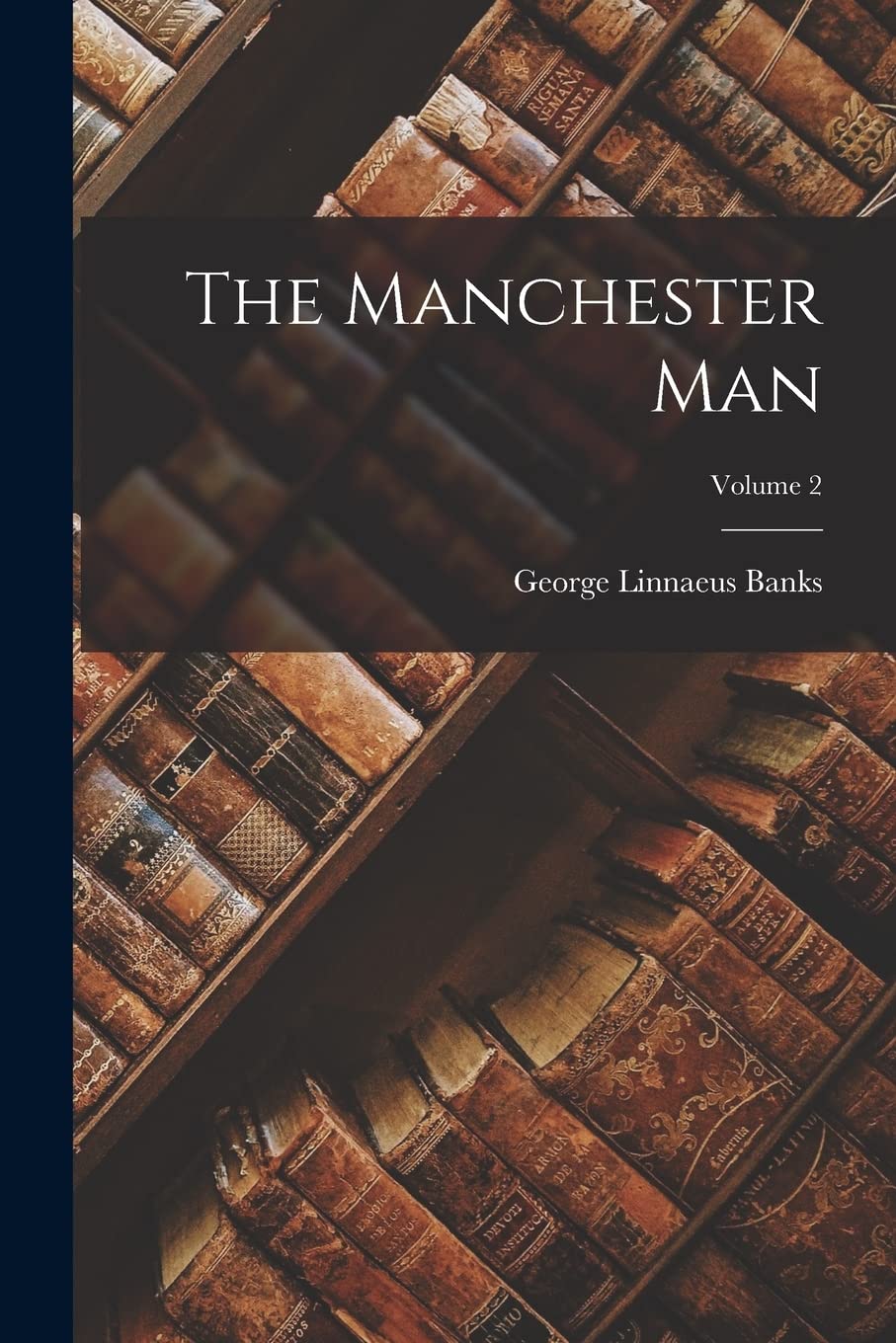 The Manchester Man; Volume 2 Contemporary literature
